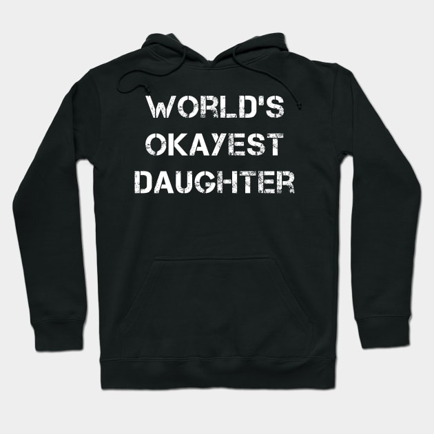 World's Okayest Daughter Hoodie by Coolthings